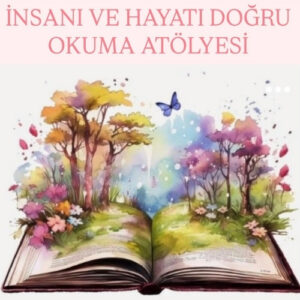 insanı ve hayatı doğru okuma
